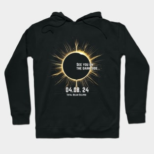 Total Solar Eclipse 2024-See you on the dark side... Hoodie